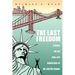 The Last Freedom: A Novel on the Real-Life Adventure of Dr. Viktor Frankl