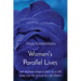 Women's Parallel Lives: Let women pave a path to a life they can be proud to call theirs.