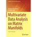 Multivariate Data Analysis on Matrix Manifolds: (With Manopt)