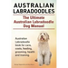 Australian Labradoodles. The Ultimate Australian Labradoodle Dog Manual. Australian Labradoodle book for care, costs, feeding, grooming, health and tr