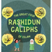 The Great Four Rashidun Caliphs of Islam: The Life Story of Four Great Companions of Prophet Muhammad ﷺ