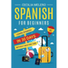 Spanish for Beginners: Learn Spanish in 30 Days Without Wasting Time