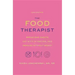 The Food Therapist: Break Bad Habits, Eat with Intention, and Indulge Without Worry