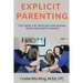 Explicit Parenting: Tips From the Trenches for Raising Good and Happy Humans