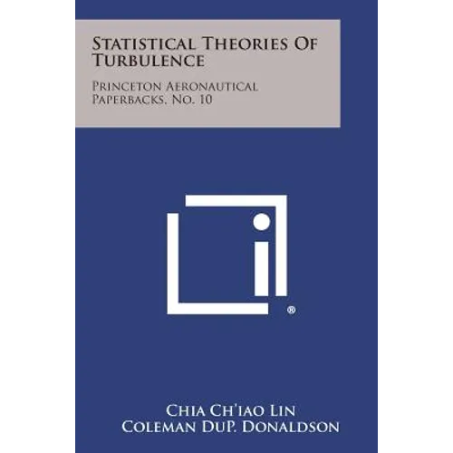 Statistical Theories of Turbulence: Princeton Aeronautical Paperbacks, No. 10
