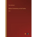 Biblical Commentary on the Psalms: Vol. I