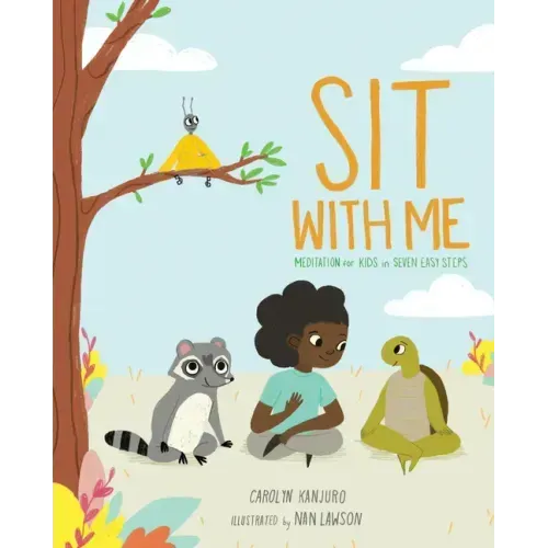 Sit with Me: Meditation for Kids in Seven Easy Steps