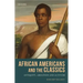 African Americans and the Classics: Antiquity, Abolition and Activism