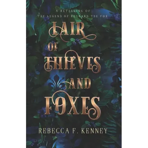 Lair of Thieves and Foxes: A Reynard the Fox Retelling
