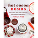 Hot Cocoa Bombs: Delicious, Fun, and Creative Hot Chocolate Treats
