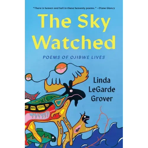 The Sky Watched: Poems of Ojibwe Lives