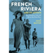 French Riviera and Its Artists: Art, Literature, Love, and Life on the Côte d'Azur