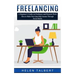 Freelancing: A Beginner's Guide on Freelance and Remote Work (How to Make Part-time Side Income Through Social Media)
