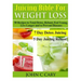 Juicing Bible For Weight Loss: 50 Recipes to Total Detox, Reboot, Feel Young, Live Longer and to Prevent Diseases