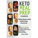 Keto Meal Prep Cookbook: 100 Simple, Wholesome and Healthy Keto Meal Prep Recipes to Prep, Grab, and Go with 30-Days Keto Meal Plan for Beginne