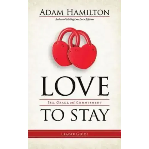 Love to Stay: Sex, Grace, and Commitment
