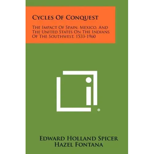 Cycles Of Conquest: The Impact Of Spain, Mexico, And The United States On The Indians Of The Southwest, 1533-1960