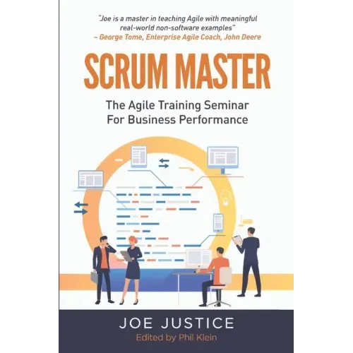 Scrum Master: The Agile Training Seminar for Business Performance