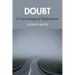 Doubt: A Psychological Exploration