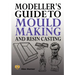 Modeller's Guide to Mould Making and Resin Casting