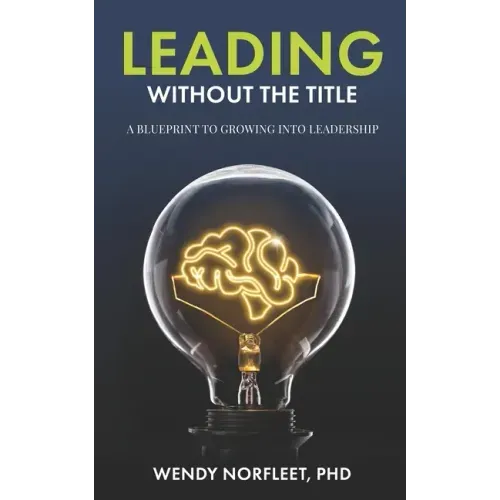 Leading Without the Title: A Blueprint to Growing into Leadership