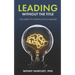 Leading Without the Title: A Blueprint to Growing into Leadership
