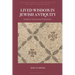 Lived Wisdom in Jewish Antiquity: Studies in Exercise and Exemplarity