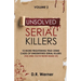 Unsolved Serial Killers: 10 More Frightening True Crime Cases of Unidentified Serial Killers (The Ones You've Never Heard of) Volume 2