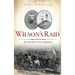 Wilson's Raid: The Final Blow to the Confederacy