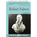 Robert Fulton: A Biography