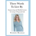 Three Words to Live By: Empowering and Mindful Lessons to Living a Purposeful Life