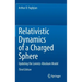 Relativistic Dynamics of a Charged Sphere: Updating the Lorentz-Abraham Model