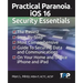 Practical Paranoia iOS 16 Security Essentials: The Easiest, Step-By-step, Most Comprehensive Guide to Securing Data and Communications on Your Home an