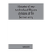 Histories of two hundred and fifty-one divisions of the German army which participated in the war (1914-1918)