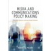 Media and Communications Policy Making: Processes, Dynamics and International Variations