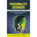 Personality Disorder: Managing Your Emotions and Improving Your Relationships (A Specialist's Manual for Assume Command Reality With Regards