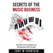 Secrets of the Music Business: How Not to Get Fucked As an Entrepreneur with a Dream