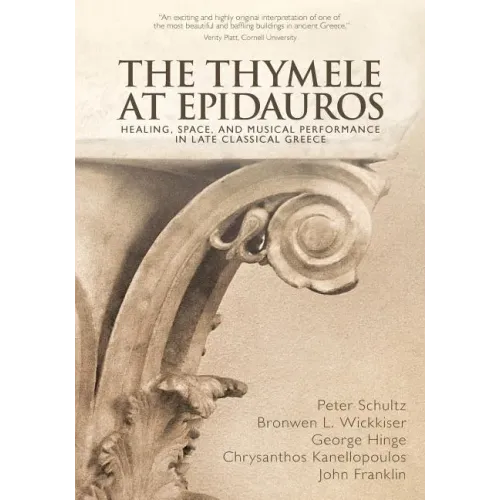 The Thymele at Epidauros: Healing, Space, and Musical Performance in Late Classical Greece