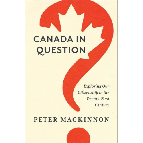 Canada in Question: Exploring Our Citizenship in the Twenty-First Century