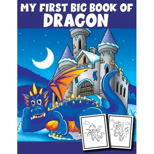 My First Big Book of Dragon: Dragon Coloring Book Children Toddlers And Preschool Kids. Fun Activity Book For Kids Ages 4-8
