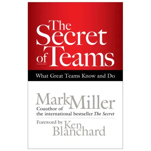 The Secret of Teams: What Great Teams Know and Do