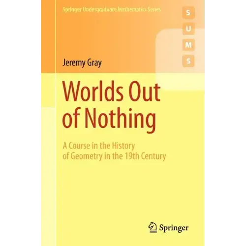 Worlds Out of Nothing: A Course in the History of Geometry in the 19th Century