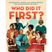 Who Did It First?: 50 Scientists, Artists, and Mathematicians Who Revolutionized the World