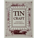 Tin Craft: Making Beautiful Objects from Tin and Tin Cans (Revised)