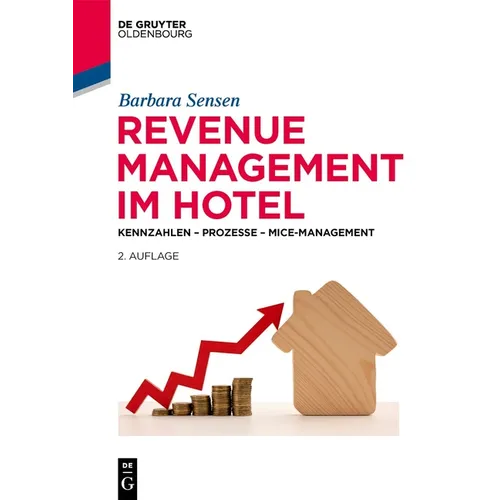 Revenue Management Im Hotel: Kennzahlen - Prozesse - Mice-Management