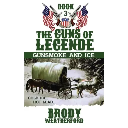 Gunsmoke and Ice: Guns of Legende #3
