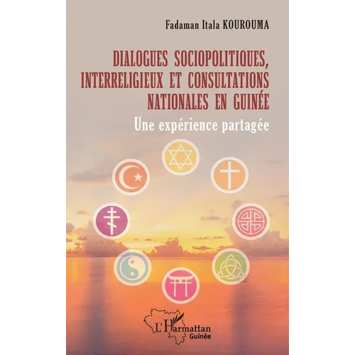 Dialogues sociopolitiques, interreligieux et consultations nationales en Guinée: Une expérience partagée
