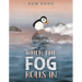When the Fog Rolls in