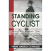 Standing Cyclist: Flirting with Wisdom, One Breath, One Mile at a Time
