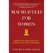 Machiavelli for Women: Defend Your Worth, Grow Your Ambition, and Win the Workplace